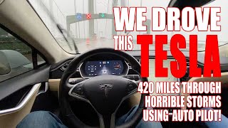 We Drove This Tesla Model S 420 Miles In Horrible Storms Using Just Auto Pilot.