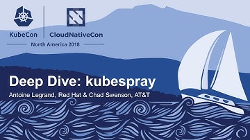 Deep Dive: kubespray - Antoine Legrand, Red Hat & Chad Swenson, AT&T