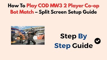 How To Play COD MW3 2 Player Co-op Bot Match – Split Screen Setup Guide
