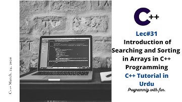 Lec#31 What is Searching and Sorting in Arrays in C++ Programming | C++ Tutorial in Urdu