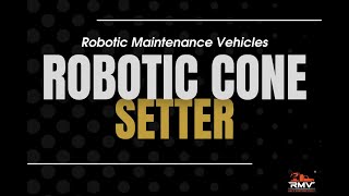 Robotic Maintenance Vehicle (RMV) | Cone Module | Road Demo - PNP Grabber Cones and Barrels