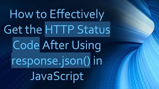 Celebrity How to Effectively Get the HTTP Status Code After Using response.json() in JavaScript Wealth