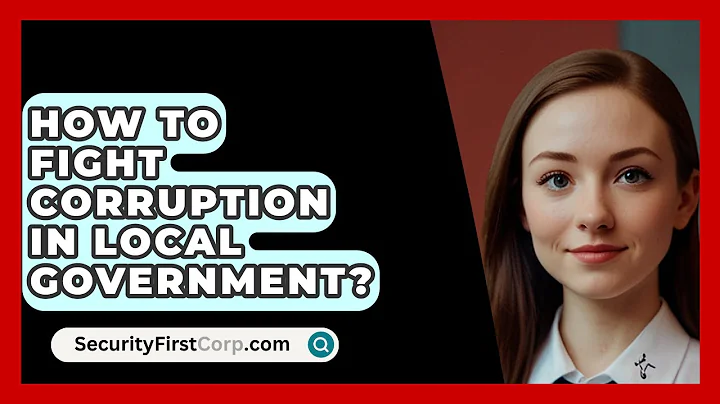 How To Fight Corruption In Local Government? - SecurityFirstCorp.com