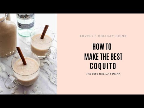 how-to-make-the-best-coquito!