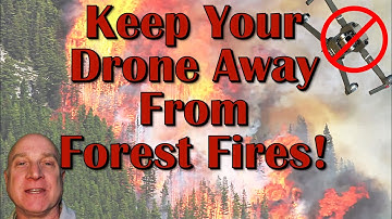Keep Your Drone Away From Forest Fires!
