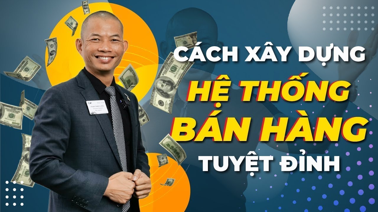 Cách xây dựng hệ thống bán hàng thành công tuyệt đỉnh... - youtube