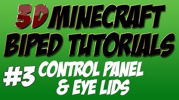3D Minecraft Tutorial - Biped - Control Panel & Eye lids (part 3)