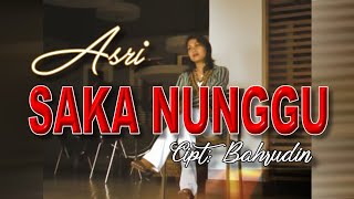 Lagu Lampung || SAKA NUNGGU || Cipt. : Bahrudin || Voc.: Asri