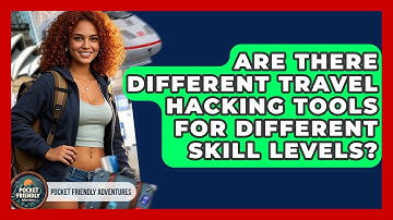Are There Different Travel Hacking Tools For Different Skill Levels? - Pocket Friendly Adventures