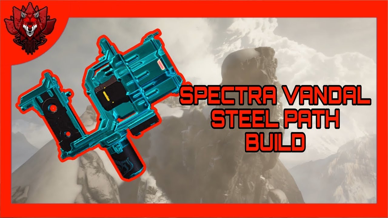 [FR] SPECTRA VANDAL BUILD 2024 Steel Path Build Warframe FR