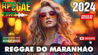 REGGAE 2024 INTERNACIONAL  O Melhor do Reggae Internacional  REGGAE DO MARANHÃO 2024