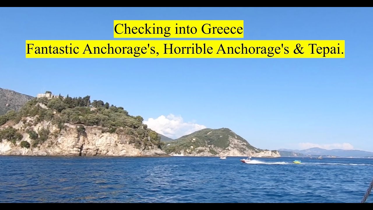 Checking into Greece.Fantastic Anchorage’s, Horrible Anchorage’s & Tepai. OTB 102