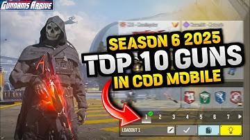 TOP 10 GUNS/LOADOUT IN COD MOBILE SEASON 6 2025