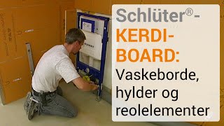 Video Schlüter-KERDI-BOARD: Vaskeborde, hylder og reolelementer