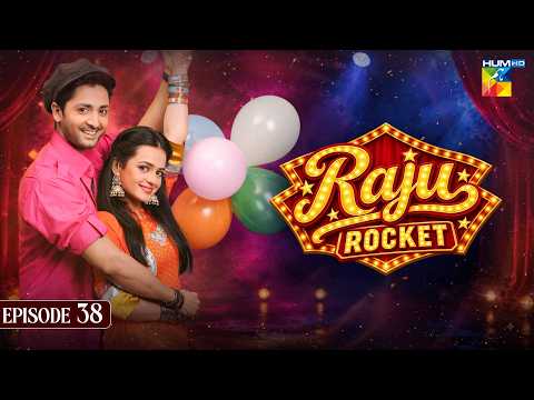 Raju Rocket | Episode 38 | Danish Taimoor, Sumbul Iqbal | HUM Comedy