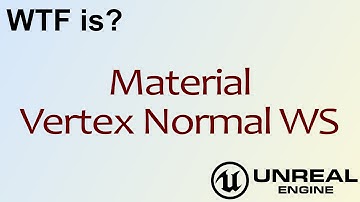 WTF Is? Material - Vertex Normal WS in Unreal Engine 4 ( UE4 )