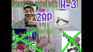 Friendship Ended with H -3, Zap is now my Best Friend