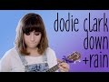 Dodie Clark | Down + Rain [requested]
