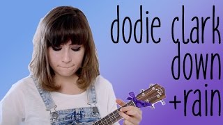 Dodie Clark | Down + Rain [requested]