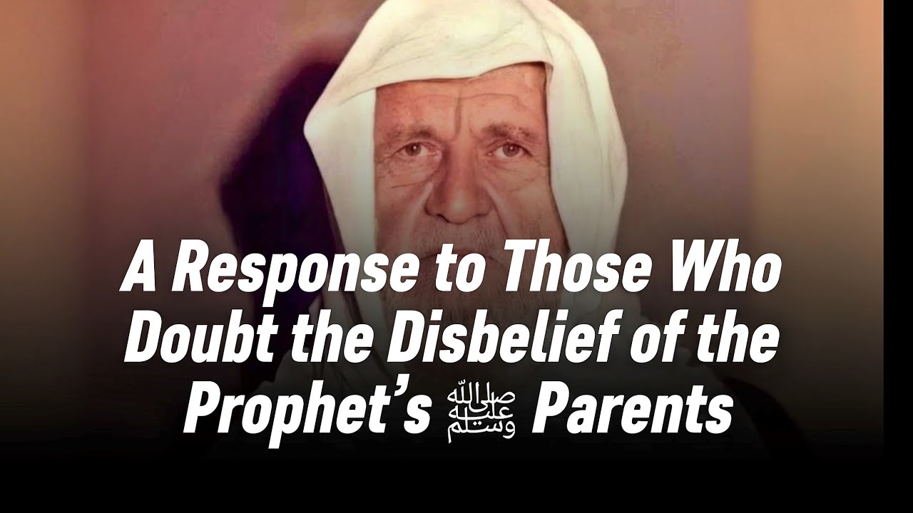 A Response to Those Who Doubt the Disbelief of the Prophet’s ﷺ Parents | Shaykh al-Albani