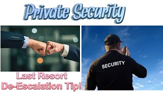 Last Resort Verbal De-Escalation Tip for Private Security Guards!