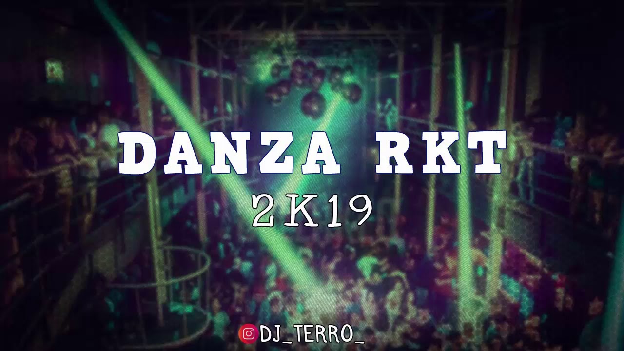 DANZA RKT 2K19 - DJ TERRO