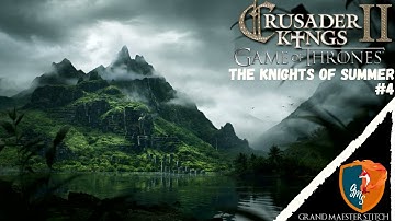 CK2 AGOT Andal Invasion | The Knights of Summer #4 | The King of Summer.