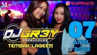 DJ GREY 07 APRIL 2022, spesial tembak lagee!!