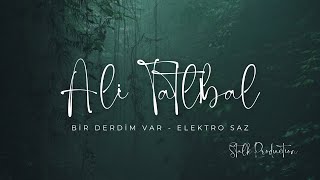Ali Tatlıbal - Bir Derdim Var (Elektro Saz Cover) - Uzun Versiyon