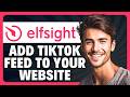 How to Add a TikTok Feed to Your Website in Elfsight in 2026