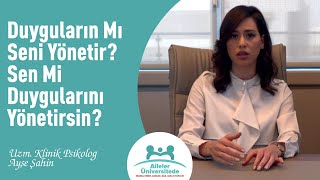 Duyguların Mı Seni Yönetir? Sen Mi Duygularını Yönetirsin?