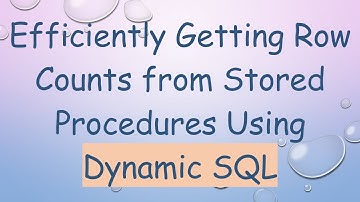 Efficiently Getting Row Counts from Stored Procedures Using Dynamic SQL