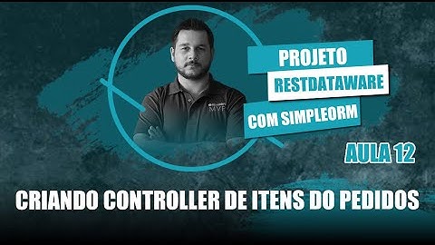 Projeto RestDW e SimpleORM #12 - Criando o Controller de Itens do Pedido