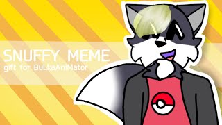 [🐾]-Snuffy meme || for @bulachka954 (500+ subs special gift)