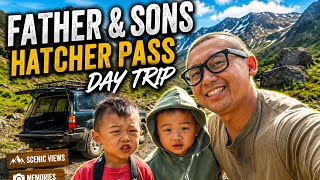 FATHER & SONS DAY TRIP TO HATCHER PASS