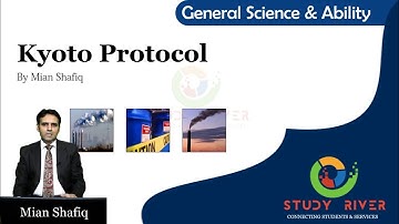 Kyoto Protocol | Overview, Understanding and Explanation | Study River | Mian Shafiq