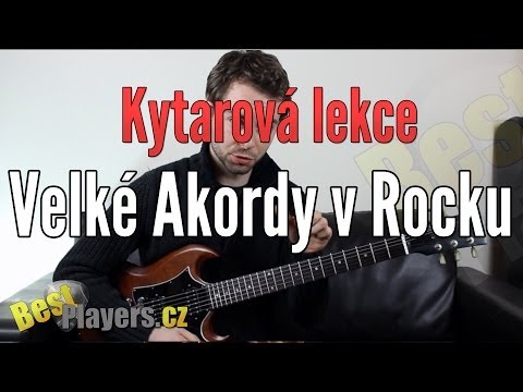 Velké akordy v Rocku – Kytarova lekce