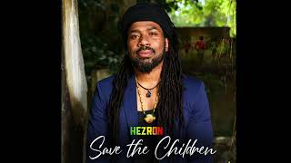 Hezron  - Save the Children (Official Audio)