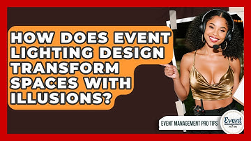 How Does Event Lighting Design Transform Spaces With Illusions? - Event Management Pro Tips