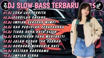 DJ TIKTOK TERBARU 2025 SLOW BASS🎵DJ  LUKA JADI CERITA DJ PERGILAH SAYANG 🎵VIRAL