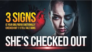 Is Your Girlfriend Emotionally Checked Out? 3 Signs to Watch For