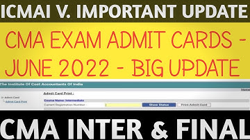 ICMAI IMPORTANT UPDATE ON CMA ADMIT CARDS DATE JUNE 2022 EXAMS FOR CMA INTER & FINAL |CMA UPDATES