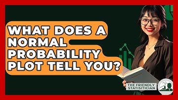 What Does A Normal Probability Plot Tell You? - The Friendly Statistician