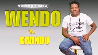 WENDO WA KIVINDU //BERITTA by MUIU RAHA (ACID MWEENE)-  AUDIO