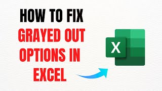 How to Fix Grayed Out Options in Excel – Full Guide
