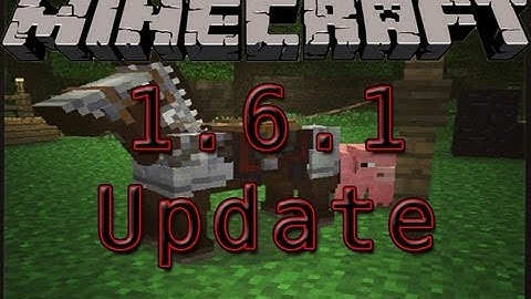 How to Install: Minecraft 1.6.1 Update