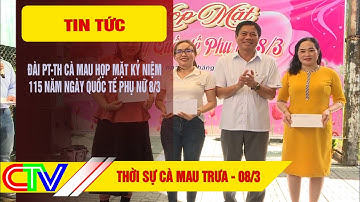 THỜI SỰ CÀ MAU TRƯA 08-3-2025 | ĐÀI PT-TH CÀ MAU HỌP MẶT KỶ NIỆM 115 NĂM NGÀY QUỐC TẾ PHỤ NỮ 8/3.