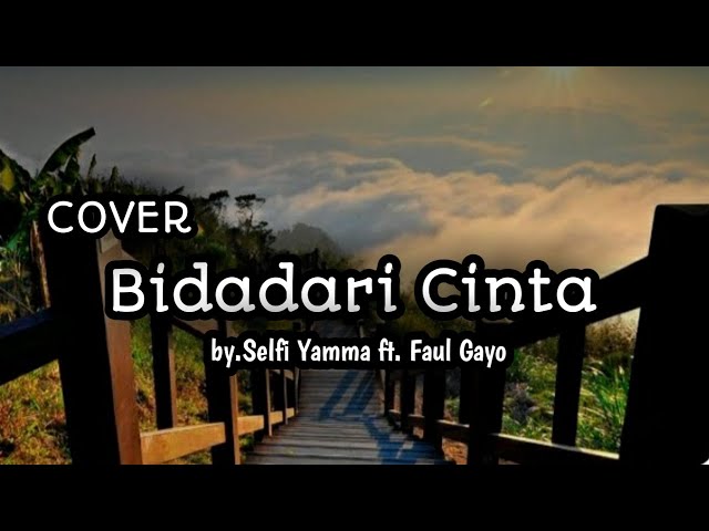 COVER Bidadari Cinta - Selfi Yamma ft. Faul Gayo || (Lirik) class=