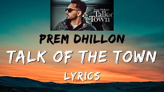 TALK OF THE TOWN - LYRICAL VIDEO | PREM DHILLON | @timesmusicindia