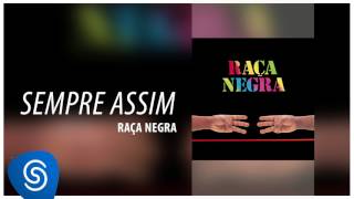 Video thumbnail of "Raça Negra - Sempre Assim (Raça Negra, Vol. 6) [Áudio Oficial"